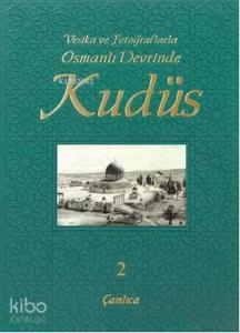 Vesika ve Fotoğraflarla  Osmanlı Devrinde Kudüs 2 (Ciltli)