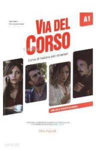 Via Del Corso A1 Libro Dello Studente ed Esercizi; Corso di İtaliano Per Stranieri