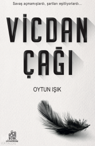 Vicdan Çağı;Savaş Açmamışlardı, Şartları Eşitliyorlardı…