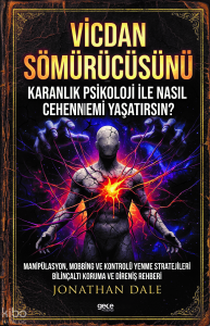 Vicdan Sömürücüsünü Karanlık Psikoloji ile Nasıl Cehennemi Yaşatırsın?