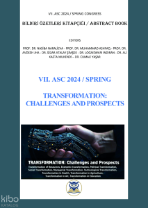 VII. ASC 2024 - Spring Transformation: Challenges And Prospects Bildiri Özetleri Kitapçığı - Abstract Book