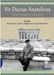 Vir Doctus Anatolicus - Studies In Memory of Sencer Şahin