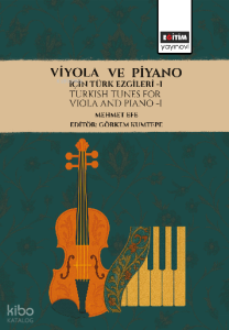 Viyola ve Piyano için Türk Ezgileri -I ;Turkish Tunes for Viola and Piano-I