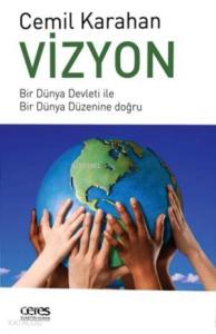 Vizyon; Bir Dünya Devleti ile Bir Dünya Düzenine Doğru