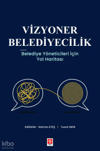 Vizyoner Belediyecilik - Belediye Yöneticileri için Yol Haritası