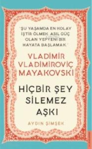 Vladimir Vladimiroviç Mayakovski / Hiçbir Şey Silemez Aşkı