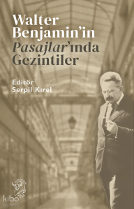 Walter Benjamin'in Pasajlar'ında Gezintiler