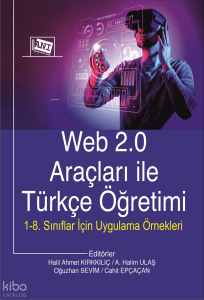 Web 2.0 Araçları ile Türkçe Öğretimi 1-8. Sınıflar İçin Uygulama Örnekleri