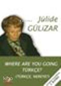 Where Are You Going Türkçe?