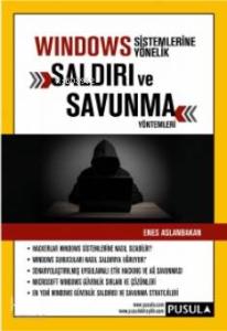 Windows Sistemlerine Yönelik Saldırı ve Savunma Yöntemleri