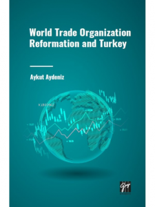 World Trade Organization Reformation and Turkey