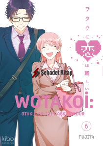 Wotakoi 6. Cilt;Otakular İçin Aşk Zordur