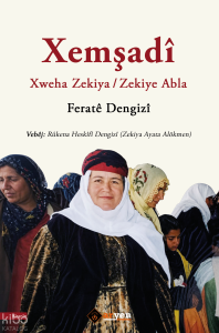 Xemşadî ;Xweha Zekiya - Zekiye Abla