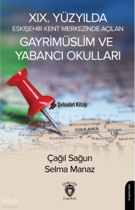 XIX. Yüzyılda Eskişehir Kent Merkezinde Açılan Gayrimüslim ve Yabancı Okulları