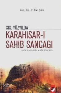 XIX. Yüzyılda Karahisar-Sahib Sancağı; Sosyo-Ekonomik ve Kültürel Yapı