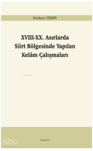 XVIII-XX. Asırlarda Siirt Bölgesinde Yapılan Kelâm Çalışmaları