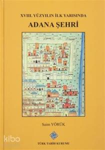 XVIII. Yüzyılın İlk Yarısında Adana Şehri