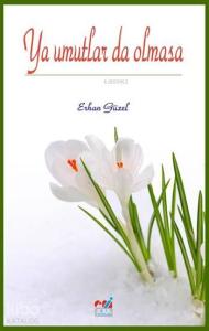 Ya Umutlar da Olmasa