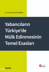 Yabancıların Türkiye'de Mülk Edinmesinin Temel Esasları
