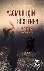 Yağmur İçin Süslenen Kadın