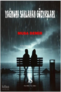 Yağmura Saklanan Gözyaşları