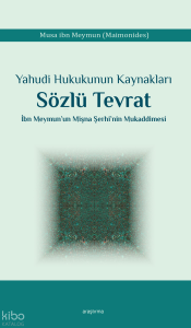 Yahudi Hukukunun Kaynakları Sözlü Tevrat;İbn Meymun’un Mişna Şerhi’nin Mukaddimesi