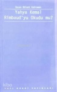 Yahya Kemal Rimbaud´yu Okudu Mu?