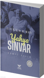 Yahya Sinvar;Direnişin Mimarı