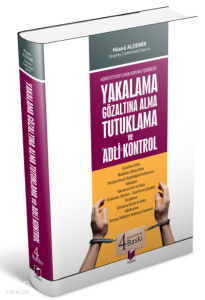 Yakalama Gözaltına Alma Tutuklama ve Adli Kontrol