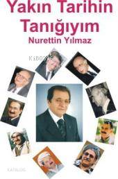 Yakın Tarihin Tanığıyım