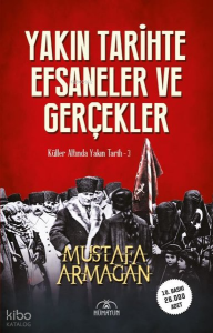 Yakın Tarihte Efsaneler ve Gerçekler;Küller Altında Yakın Tarih - 3