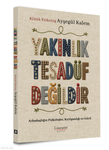 Yakınlık Tesadüf Değildir;Arkadaşlığın Psikolojisi, Kırılganlığı ve Gücü