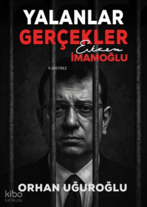 Yalanlar Gerçekler - Ekrem İmamoğlu