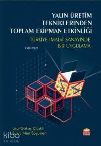 Yalın Üretim Tekniklerinden Toplam Ekipman Etkinliği; Türkiye İmalat Sanayinde Bir Uygulama