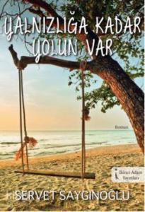 Yalnızlığa Kadar Yolun Var