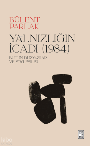 Yalnızlığın İcadı (1984) (Ciltli);Bütün Düzyazılar ve Söyleşiler