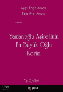 Yamanoğlu Aşireti'nin En Büyük Oğlu Kerim