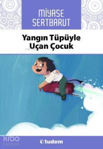 Yangın Tüpüyle Uçan Çocuk