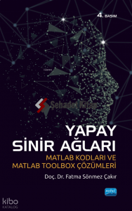 Yapay Sinir Ağları; Matlab Kodları ve Matlab Toolbox Çözümleri