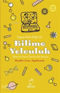 Yapay Zeka Bilge İle Bilime Yolculuk; Bilim ve İnsan Üzerine Bir Roman
