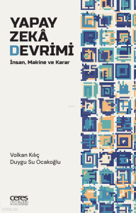 Yapay Zekâ Devrimi;İnsan, Makine ve Karar