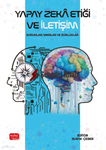 Yapay Zeka Etiği ve İletişim - Sorunlar, Sınırlar ve Zorluklar