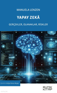 Yapay Zekâ;Gerçekler, Olanaklar, Riskler
