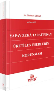 Yapay Zekâ Tarafından Üretilen Eserlerin Korunması