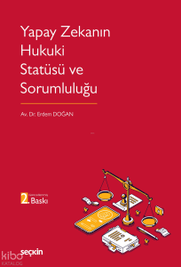 Yapay Zekanın Hukuki Statüsü ve Sorumluluğu