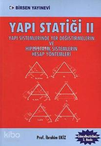 Yapı Statiği 2; Yapı Sistemlerinde Yer Değiştirmelerin ve Hiperstatik Sistemlerin Hesap Yöntemleri