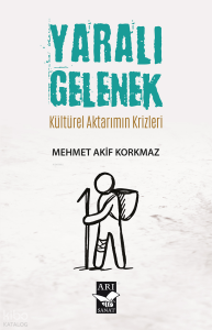 Yaralı Gelenek Kültürel Aktarımın Krizleri