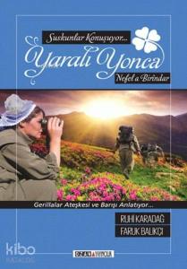 Yaralı Yonca; Gerillalar Ateşkesi ve Barışı Anlatıyor...