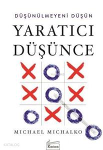 Yaratıcı Düşünce; Düşünülmeyeni Düşün