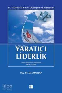Yaratıcı Liderlik; 21. Yüzyılda Yaratıcı Liderişim ve Yönetişim